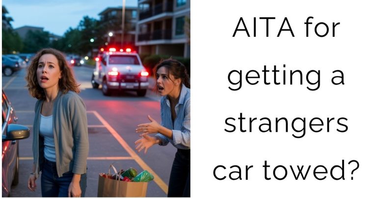 AITA for getting a strangers car towed?