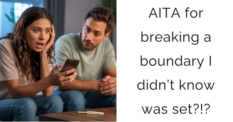 AITA for breaking a boundary I didn’t know was set?!?