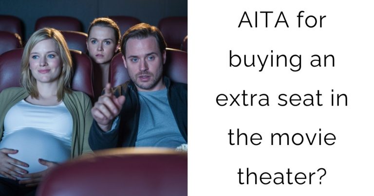 AITA for buying an extra seat in the movie theater?