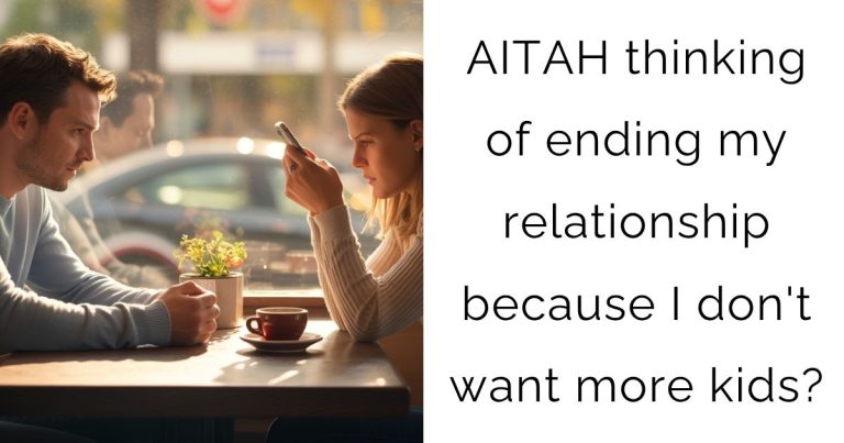 AITAH thinking of ending my relationship because I don’t want more kids?