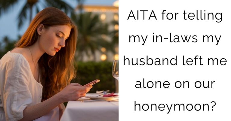 AITA for telling my in-laws my husband left me alone on our honeymoon?
