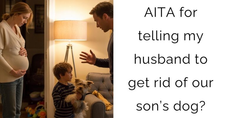 AITA for telling my husband to get rid of our son’s dog?