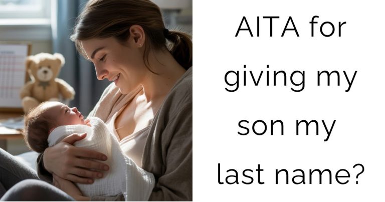 AITA for giving my son my last name?
