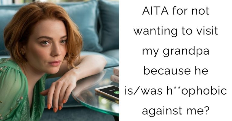 AITA for not wanting to visit my grandpa because he is/was h**ophobic against me?