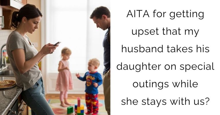 AITA for getting upset that my husband takes his daughter on special outings while she stays with us?