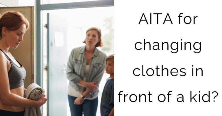 AITA for changing clothes in front of a kid?