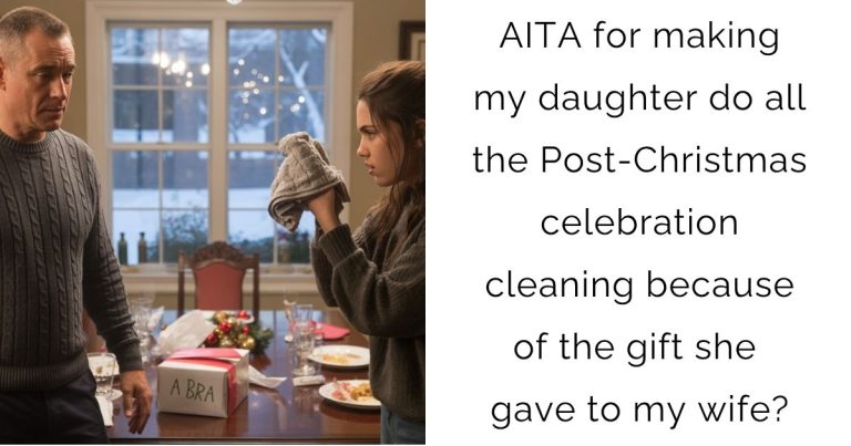 AITA for making my daughter do all the Post-Christmas celebration cleaning because of the gift she gave to my wife?