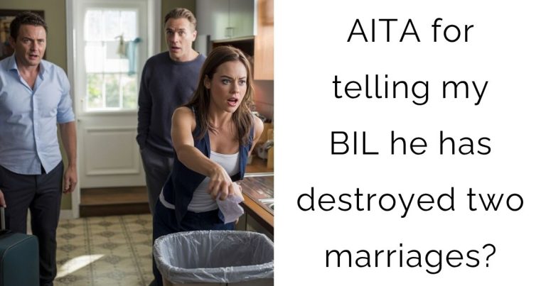 AITA for telling my BIL he has destroyed two marriages?