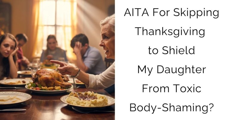 AITA For Skipping Thanksgiving to Shield My Daughter From Toxic Body-Shaming?
