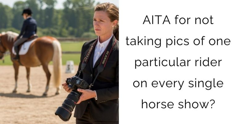 AITA for not taking pics of one particular rider on every single horse show?