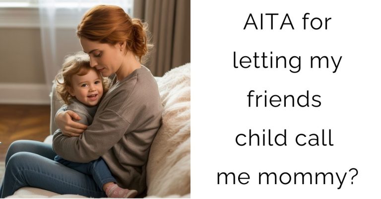 AITA for letting my friends child call me mommy?