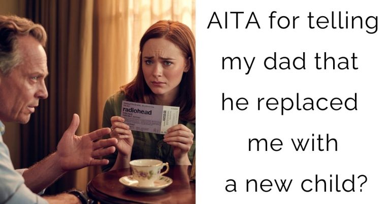 AITA for telling my dad that he replaced me with a new child?