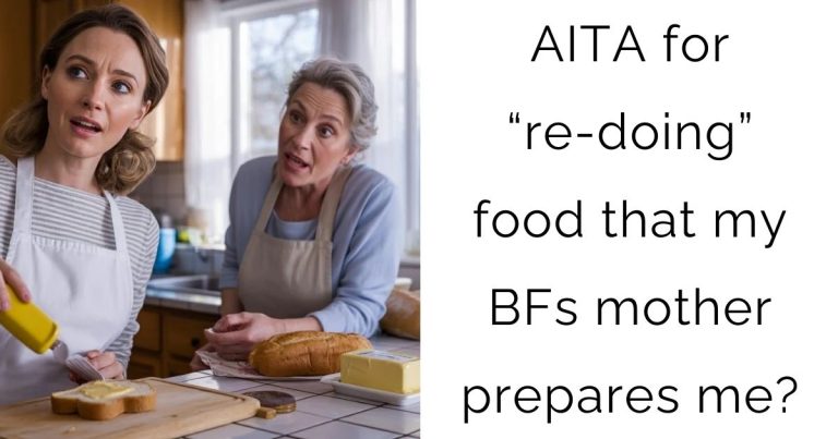 AITA for “re-doing” food that my boyfriends mother prepares me?