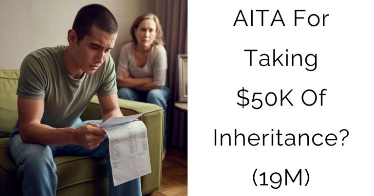 AITA For Taking $50K Of Inheritance? (19M)
