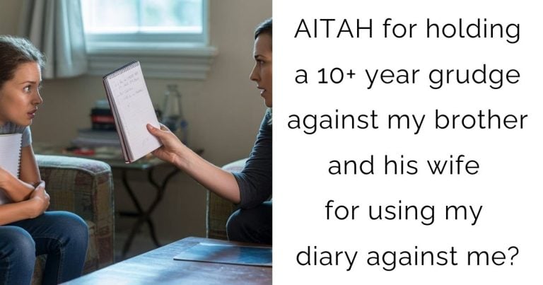 AITAH for holding a 10+ year grudge against my brother and his wife for using my diary against me?