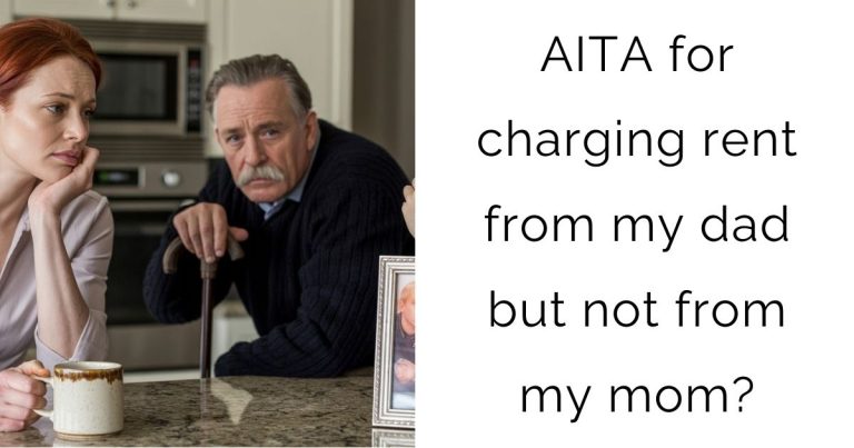 AITA for charging rent from my dad but not from my mom?