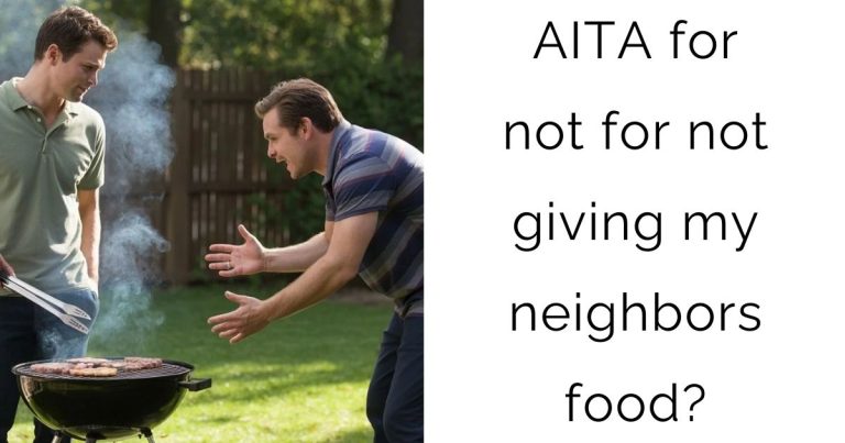 AITA for not for not giving my neighbors food?