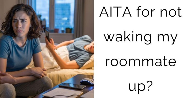 AITA for not waking my roommate up?