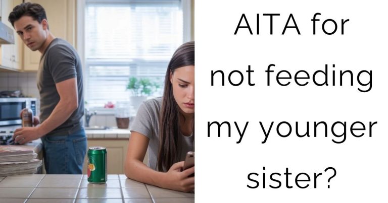 AITA for not feeding my younger sister?