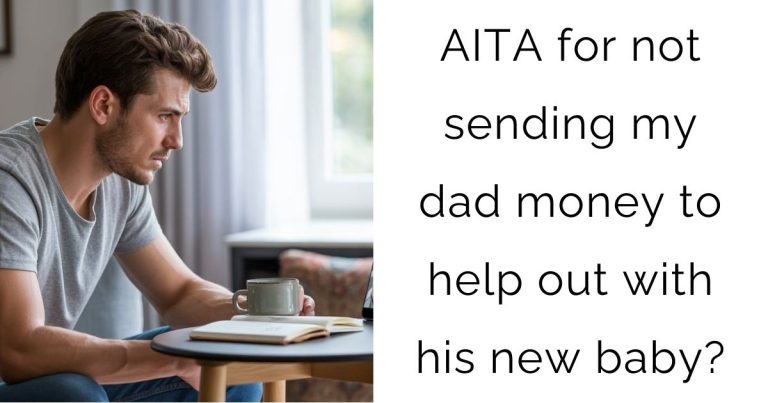 AITA for not sending my dad money to help out with his new baby?