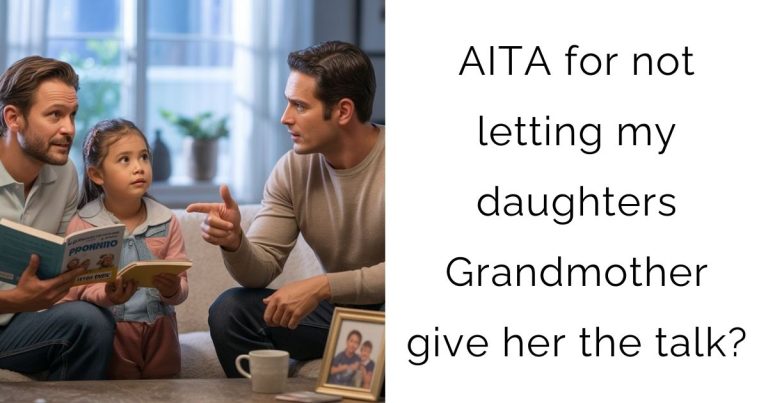 AITA for not letting my daughters Grandmother give her the talk?