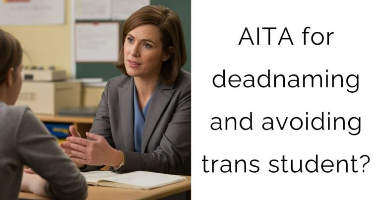 AITA for deadnaming and avoiding trans student?
