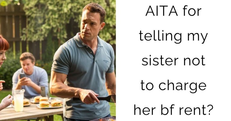 AITA for telling my sister not to charge her bf rent?