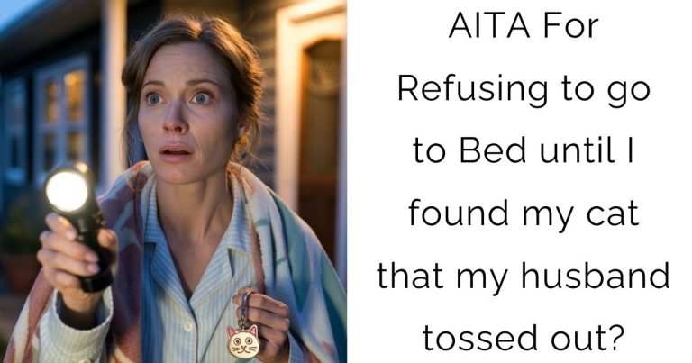 AITA For Refusing to go to Bed until I found my cat that my husband tossed out?