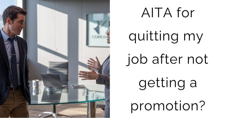 AITA for quitting my job after not getting a promotion?