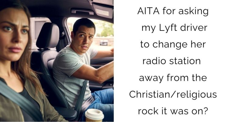 AITA for asking my Lyft driver to change her radio station away from the Christian/religious rock it was on?