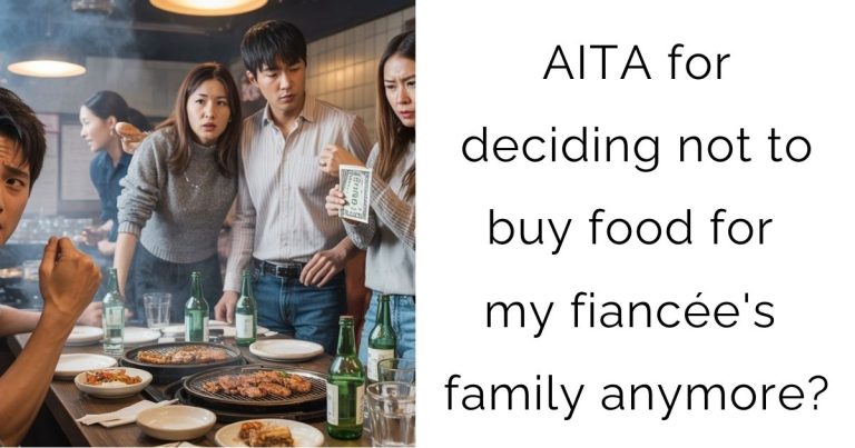 AITA for deciding not to buy food for my fiancée’s family anymore?