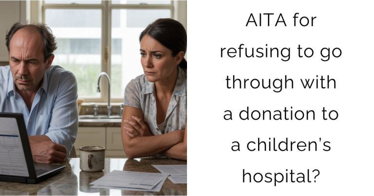 AITA for refusing to go through with a donation to a children’s hospital?