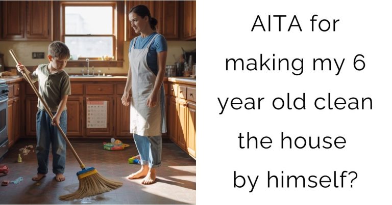 AITA for making my 6 year old clean the house by himself?