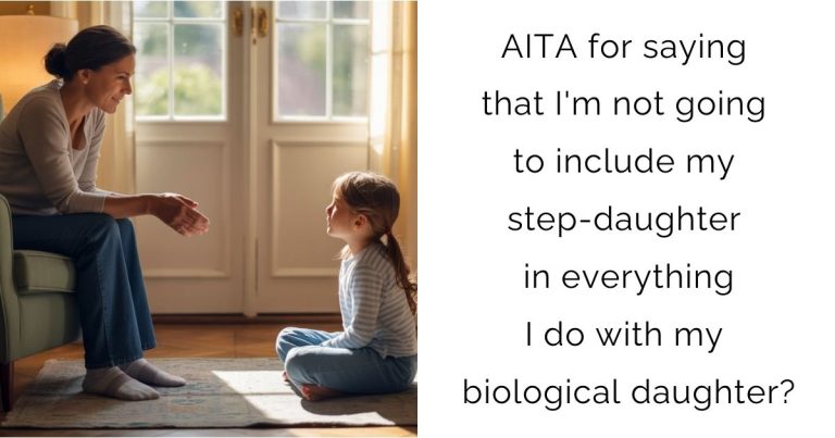 AITA for saying that I’m not going to include my step-daughter in everything I do with my biological daughter?