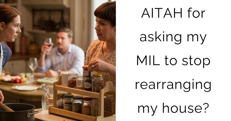 AITAH for asking my MIL to stop rearranging my house?