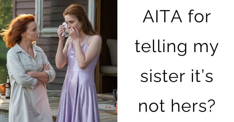 AITA for telling my sister it’s not hers?