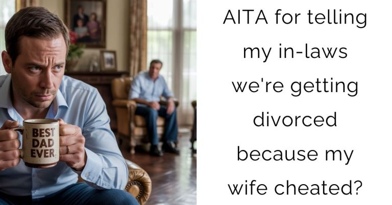 AITA for telling my in-laws we’re getting divorced because my wife cheated?