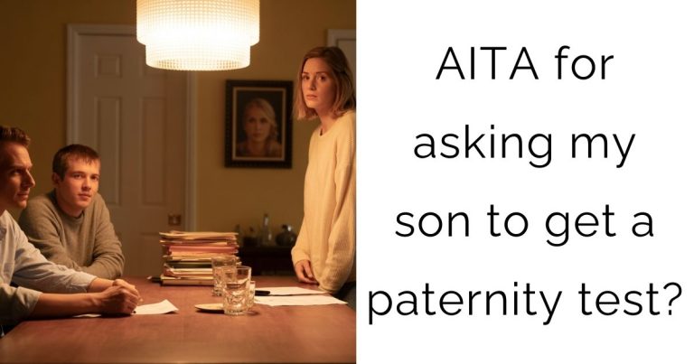 AITA for asking my son to get a paternity test?