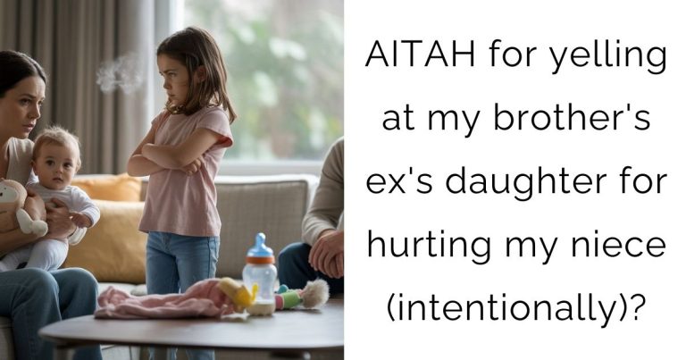 AITAH for yelling at my brother’s ex’s daughter for hurting my niece (intentionally)?
