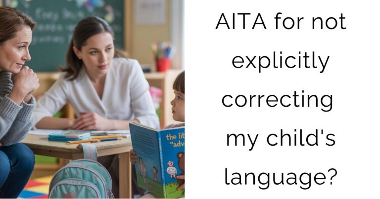 AITA for not explicitly correcting my child’s language?
