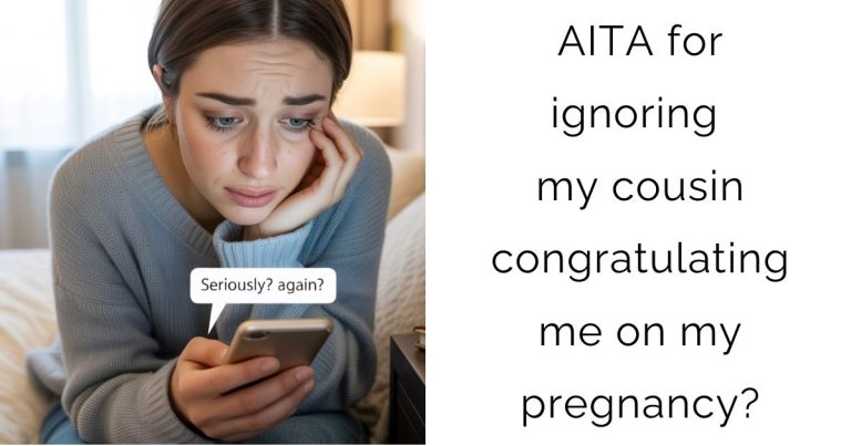 AITA for ignoring my cousin congratulating me on my pregnancy?