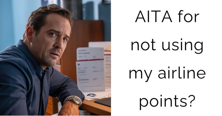 AITA for not using my airline points?