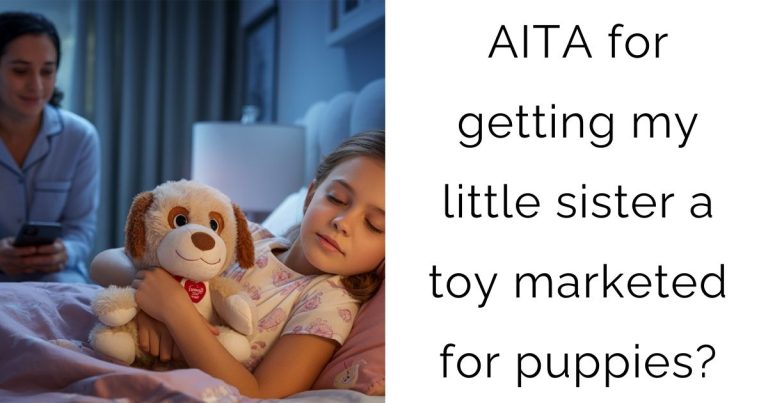 AITA for getting my little sister a toy marketed for puppies?