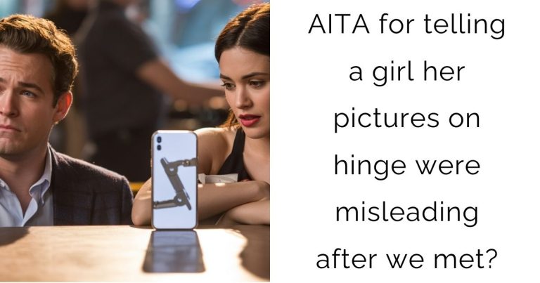 AITA for telling a girl her pictures on hinge were misleading after we met?