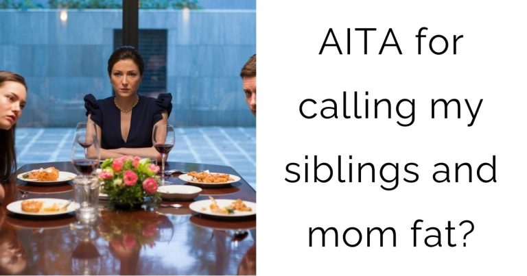 AITA for calling my siblings and mom fat?