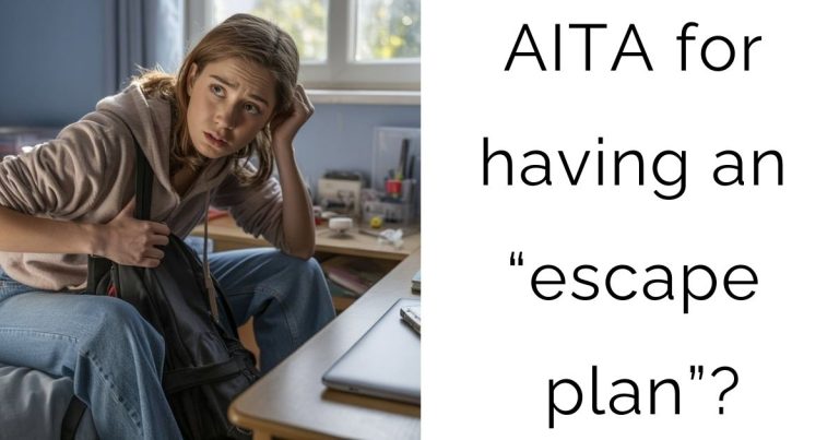 AITA for having an “escape plan”?