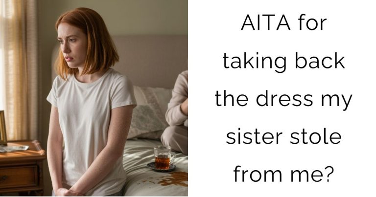 AITA for taking back the dress my sister stole from me?