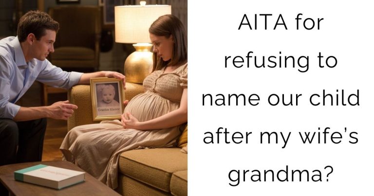 AITA for refusing to name our child after my wife’s grandma?