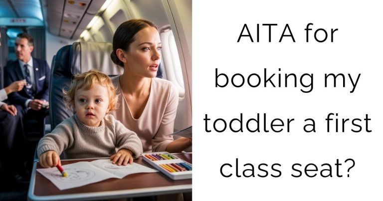 AITA for booking my toddler a first class seat?