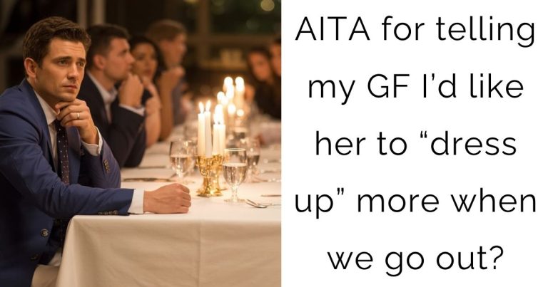 AITA for telling my GF I’d like her to “dress up” more when we go out?